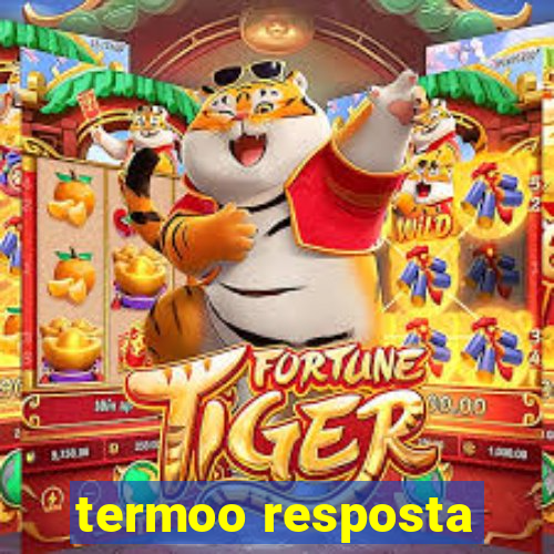 termoo resposta